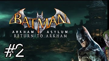 Batman: Return to Arkham - Arkham Asylum Walkthrough - Part 2 (HD 1080p) No Commentary