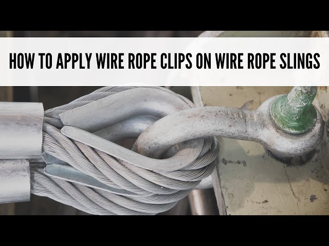 How to Use Wire Rope Clips on Wire Rope Slings the Right Way 