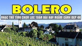 Liên Khúc Nhạc Trữ Tình Bolero Tuyển Chọn Hay Nhất 2024 Ngắm Cảnh Đẹp Thiên Nhiên 4K - Sala Bolero