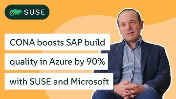 CONA boosts SAP build quality in Azure by 90% with SUSE and Microsoft