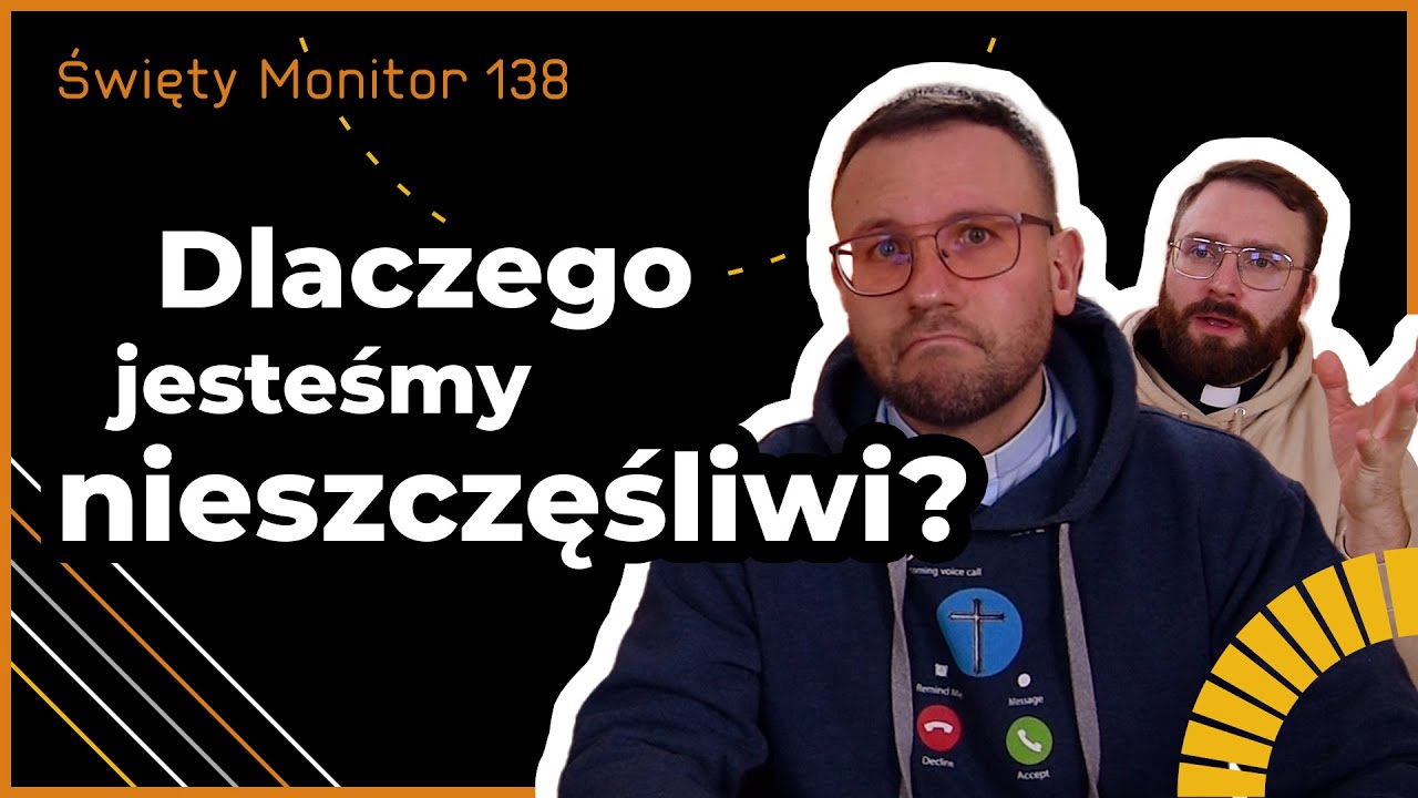 Dlaczego jesteśmy nieszczęśliwi? | Święty Monitor 138
