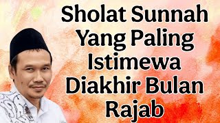 penjelasan gus baha : Sholat sunnah seng paling istimewa diakhir bulan Rajab