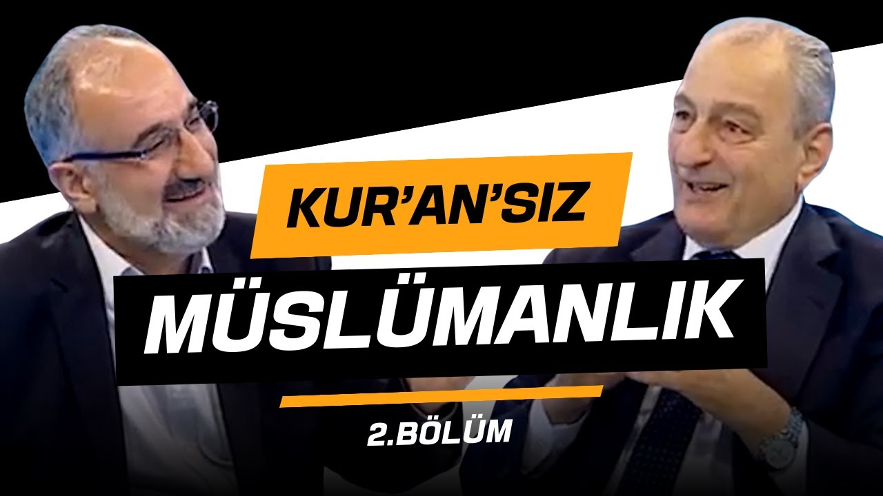 Kur'an'sız Müslümanlık (2) | Mustafa İslamoğlu & Prof.Dr.Bayraktar Bayraklı