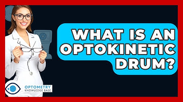 What Is An Optokinetic Drum? - Optometry Knowledge Base