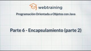 Programación Orientada a Objetos con Java - Parte 6 (Encapsulamiento -  parte 2)