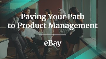 Webinar: Paving Your Path to Product Management by eBay Sr PM, Megan Hart