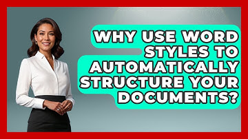 Why Use Word Styles To Automatically Structure Your Documents? - Docs and Sheets Pro