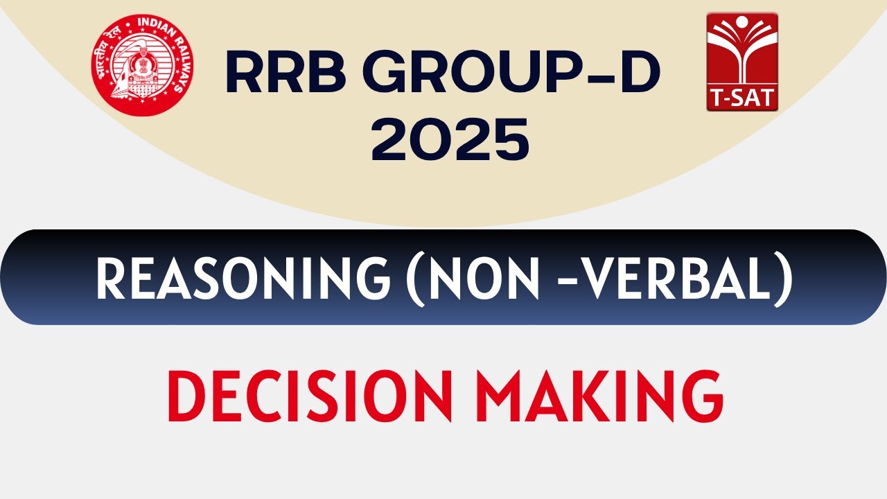 RRB Group - D | Reasoning (Verbal Reasoning) - Decision Making  | T-SAT