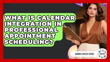What Is Calendar Integration In Professional Appointment Scheduling? - Admin Career Guide