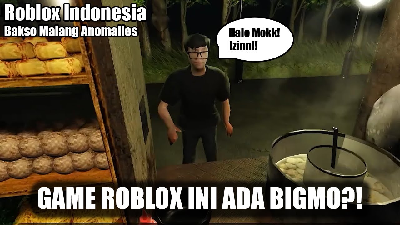 GAME BAKSO ROBLOX INI ADA BIGMO? IZINNN - Bakso Malang Anomalies
