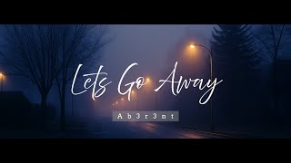 Lets Go Away Ab3R3Nt