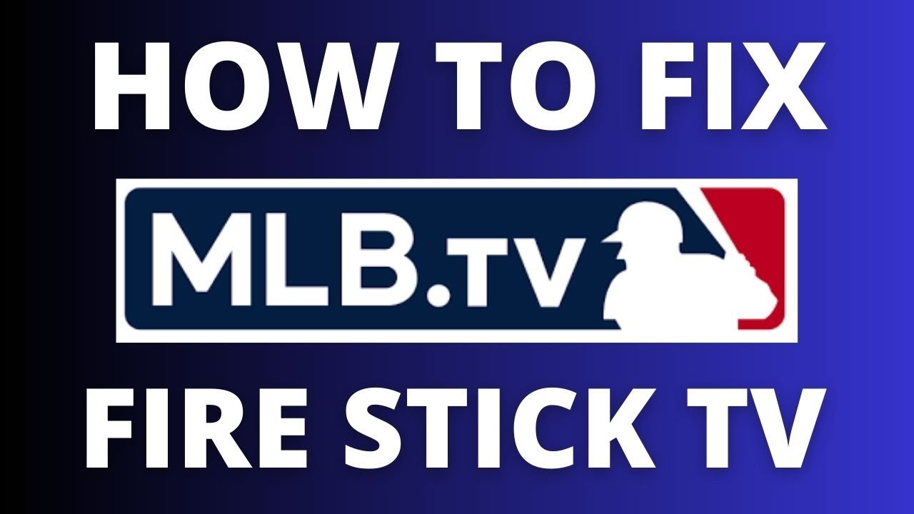 How to Fix MLB on a Fire Stick TV