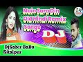 Main sara din  old hindi remix songs  djsabir babu sitalpur