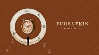 Divyam Behal - Fursatein (Official Lyric Video)