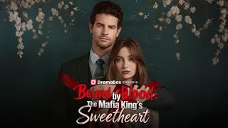 Bound by Blood:The Mafia King's Sweetheart  #Dramabox【Full Drama：Check the Pinned Comment】