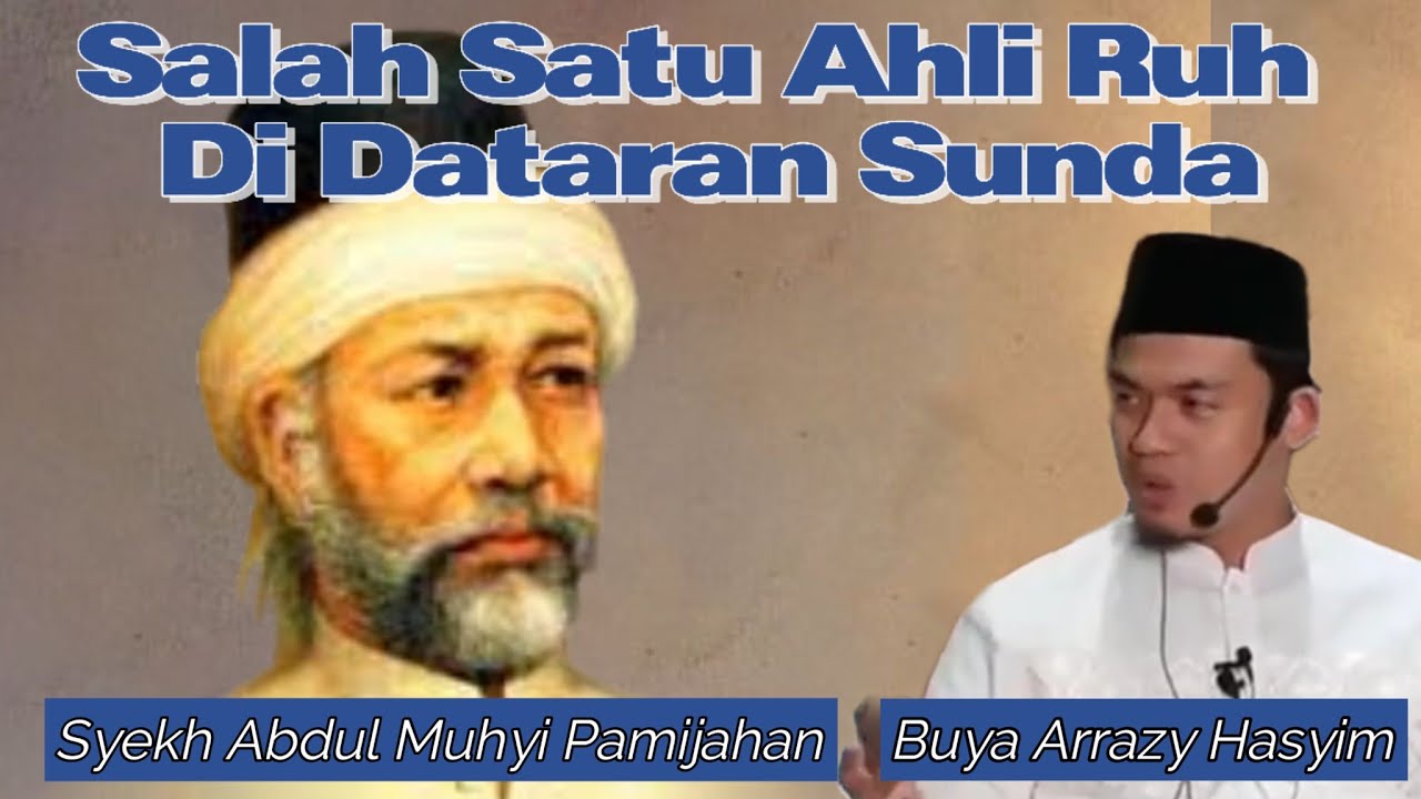 Ahli Ruh Syekh Abdul Muhyi Pamijahan Tasikmalaya - Abuya Arrazy Hasyim
