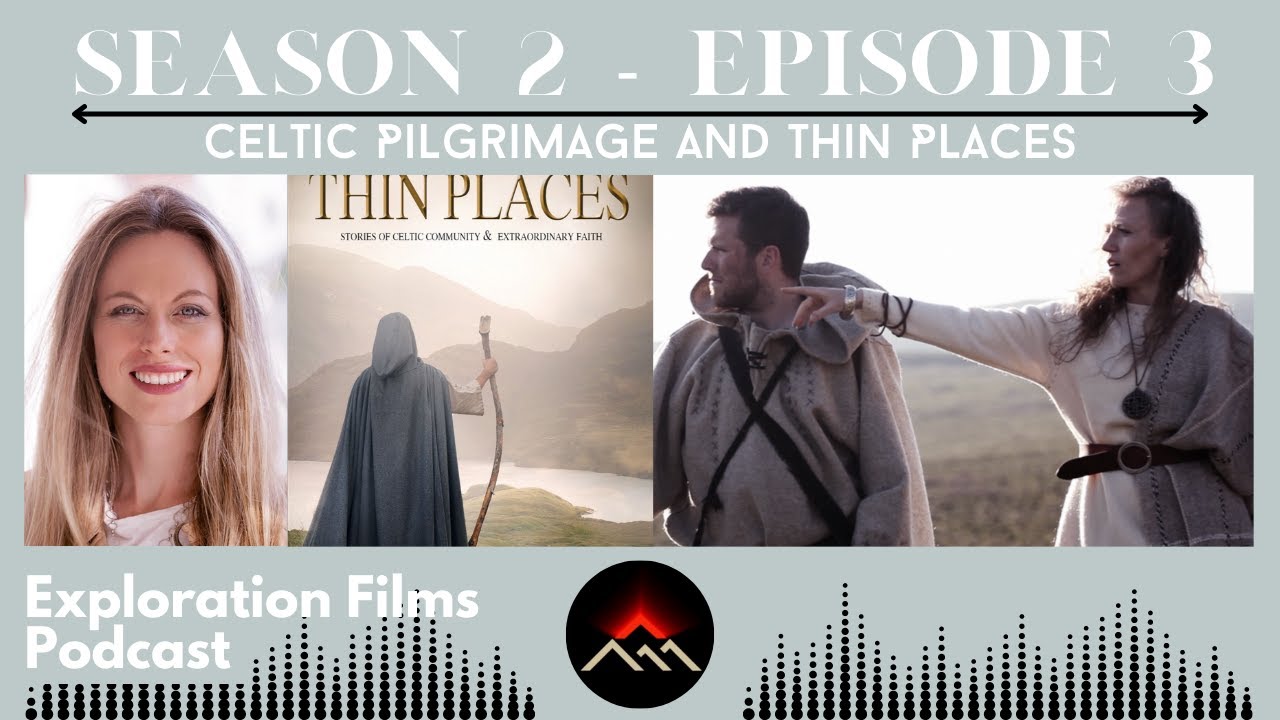 Exploration Films Podcast S2E3 - Celtic Pilgrimage and Thin Places