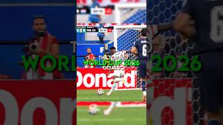 The Top 10 World Cup 2026 Goals. #football #foryou #edit