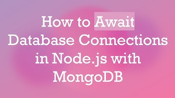 How to Await Database Connections in Node.js with MongoDB