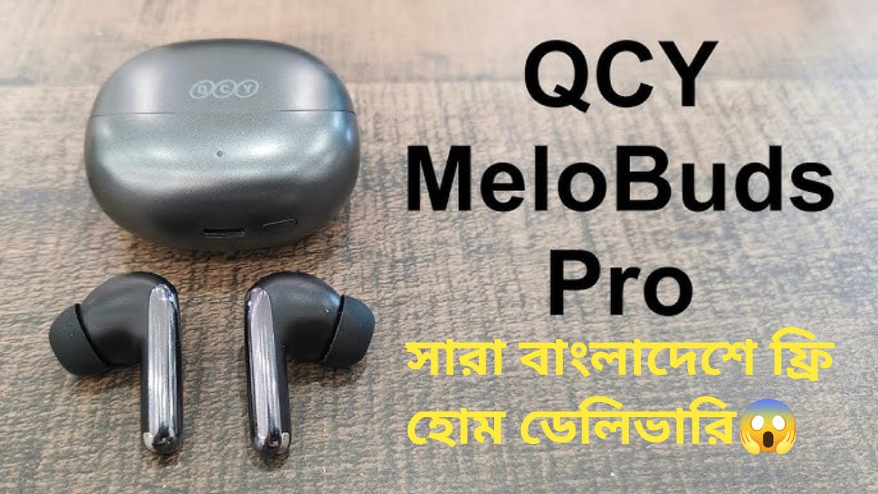 Qcy MeloBuds Pro সারা বাংলাদেশের ফ্রি হোম ডেলিভারি 😱 - YouTube