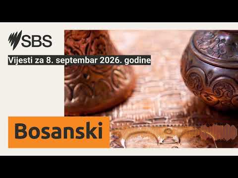 Vijesti za 8. septembar 2026. godine | SBS Bosnian - SBS na bosanskom jeziku