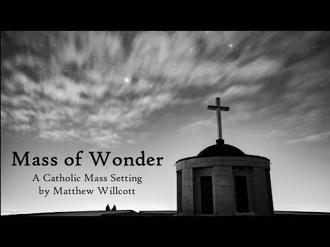 Mass of Wonder | A Catholic Mass Setting by Matthew Willcott | Sung by Sunday 7pm Catholic Choir