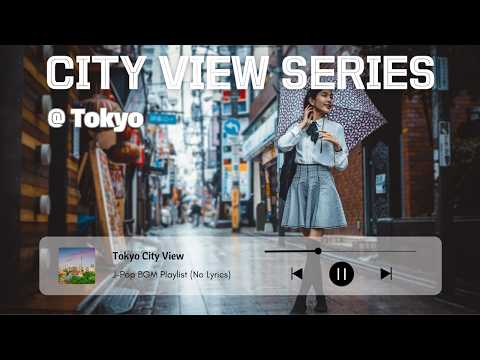 Tokyo City View 🇯🇵 | Anime Song+J-Pop 퓨전 시티 BGM