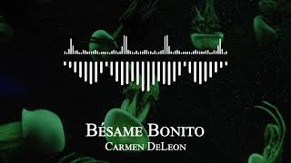 Carmen DeLeon - Bésame Bonito