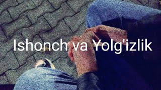 Ishonch va Yolg'izlik 🥺🥺🥺 | Ишонч ва йолгизлик