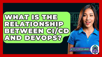 What Is The Relationship Between CI/CD And DevOps? - Next LVL Programming