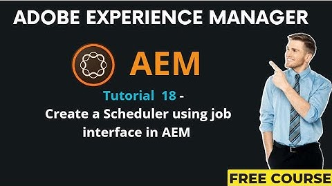 AEM Tutorial 18 - Scheduler Creation Through Job interface