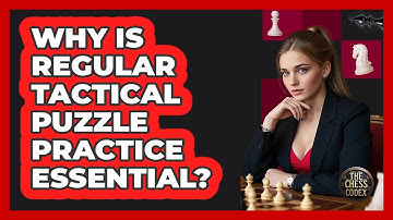 Why Is Regular Tactical Puzzle Practice Essential?