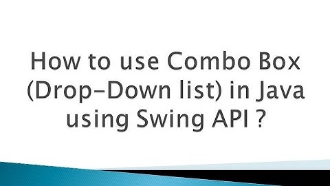 How to use Combo Box (Drop Down list) in Java using Swing API ?