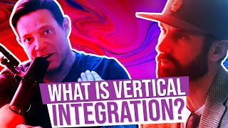 What is Vertical Integration?