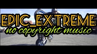 no copyright music [EPIC_EXTREME]