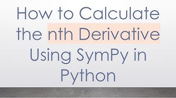 How to Calculate the nth Derivative Using SymPy in Python