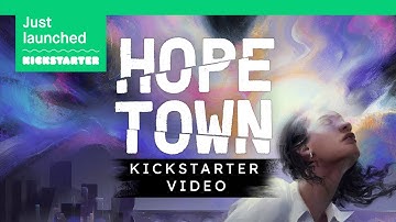 HOPETOWN – Official Kickstarter Video