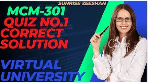 Mcm301 Quiz no.1 2022 correct solution