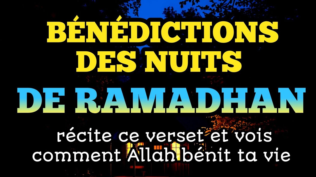 Bénédictions des nuits de Ramadan : récite ce verset et vois comment Allah bénit ta vie