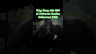 King Kong ride 360 at Universal Studios Hollywood 2026