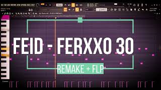 Feid - FERXXO 30  | REMAKE + FLP  | FL STUDIO 21 /Haciendo Beat para FERXXO | CON PLUGUINS NATIVOS