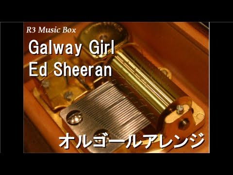 Galway Girl/Ed Sheeran【オルゴール】