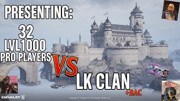 SLAY THEM ALL - 32 LVL1000 PRO PLAYER vs LK CLAN - TEAM OBJECTIVE COMPETITIVE CLAN WAR - CHIVALRY 2