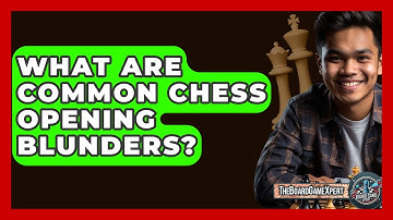 What Are Common Chess Opening Blunders? - The Board Game Xpert