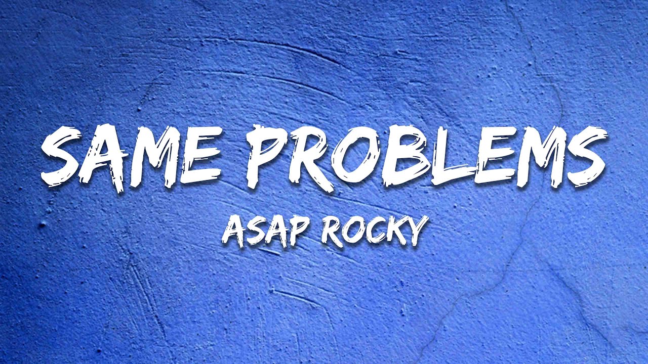 A$AP Rocky - Same Problems (Lyrics) - YouTube