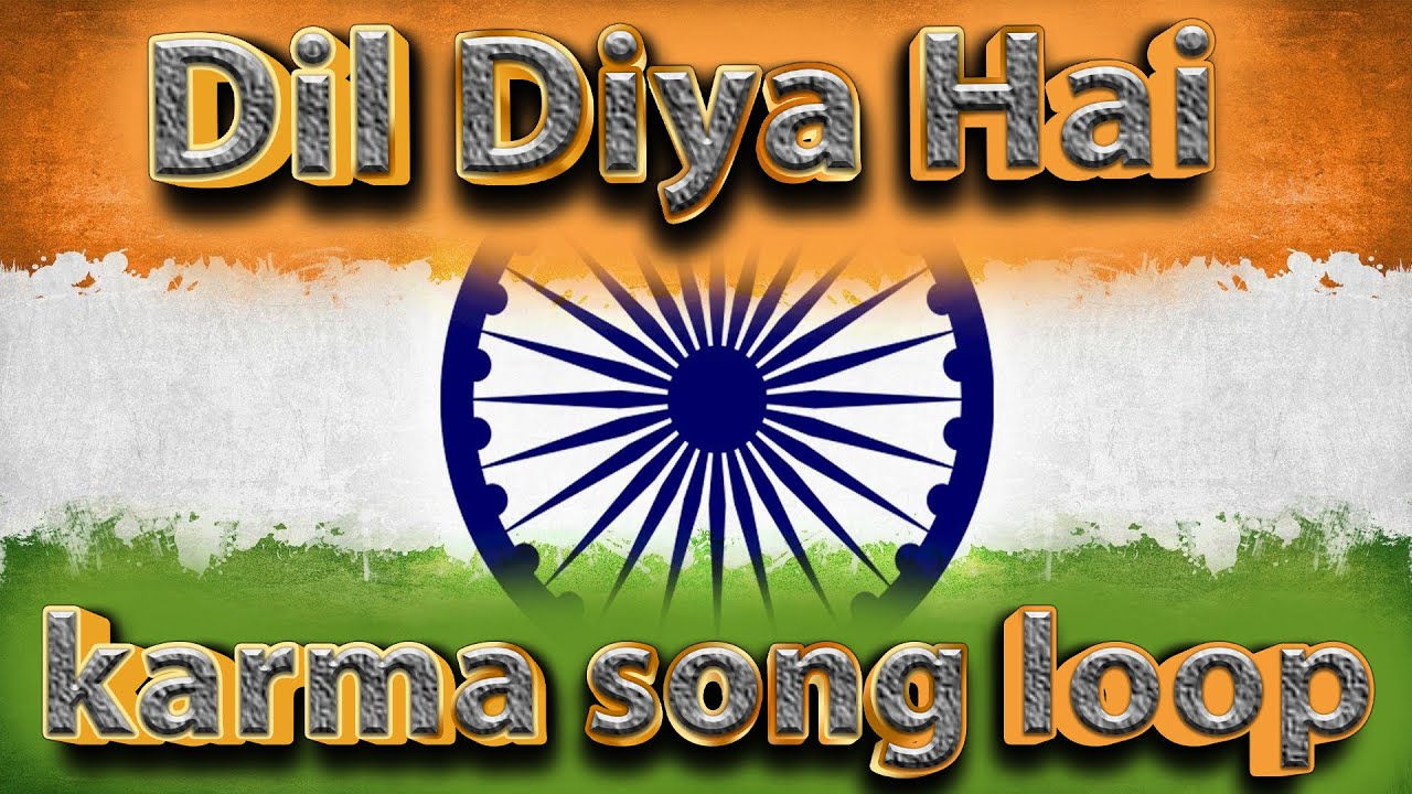 dil diya hai jaan bhi denge song | loop | KARMA