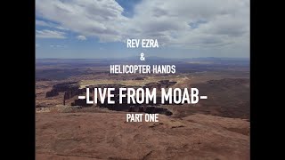 Live from Moab: Strange Winds by Rev Ezra & Keep A Little Distance by Helicopter Hands