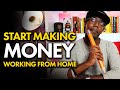 Start Making Money Working From Home // How to Work From Home