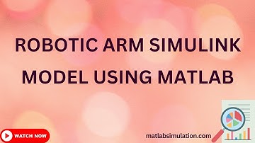Robotic ARM Simulink Model using Matlab