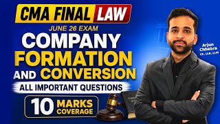 CMA FINAL LAW | COMPANY FORMATION AND CONVERSION | IMPORTANT QUESTIONS | DETAILED COVERAGE | ARJUN